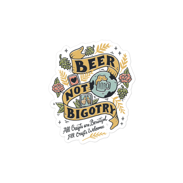 Beer Not Bigotry Sticker - Image 3