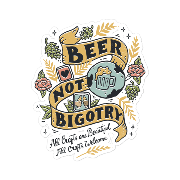 Beer Not Bigotry Sticker