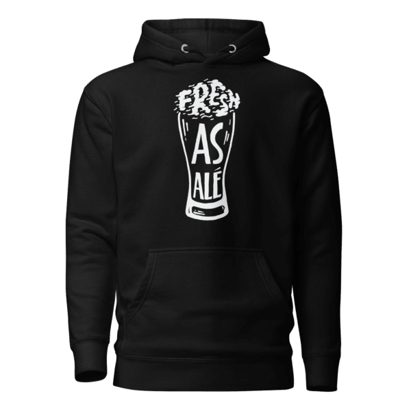 Fresh As Ale Hoodie