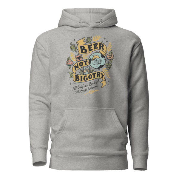 Beer Not Bigotry Hoodie - Image 4