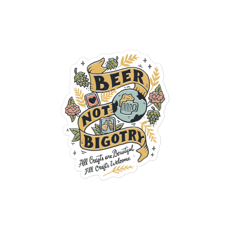 Beer Not Bigotry sticker
