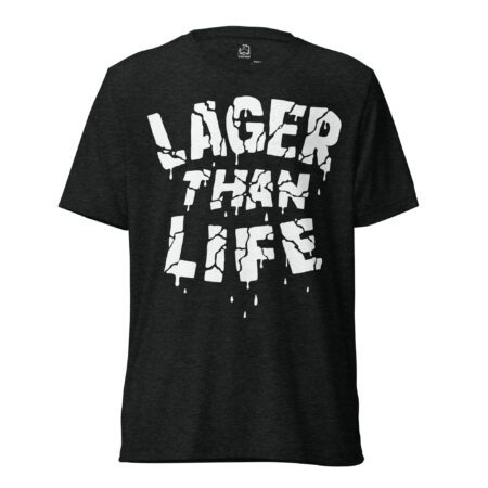 Lager Than Life